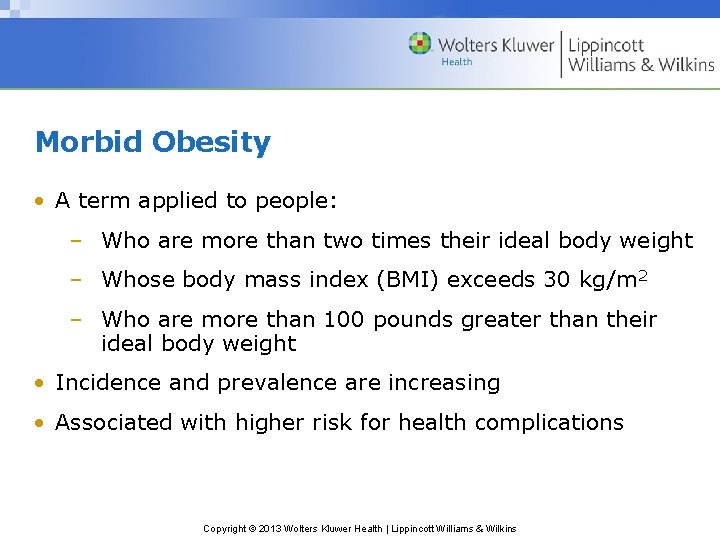 Morbid Obesity • A term applied to people: – Who are more than two