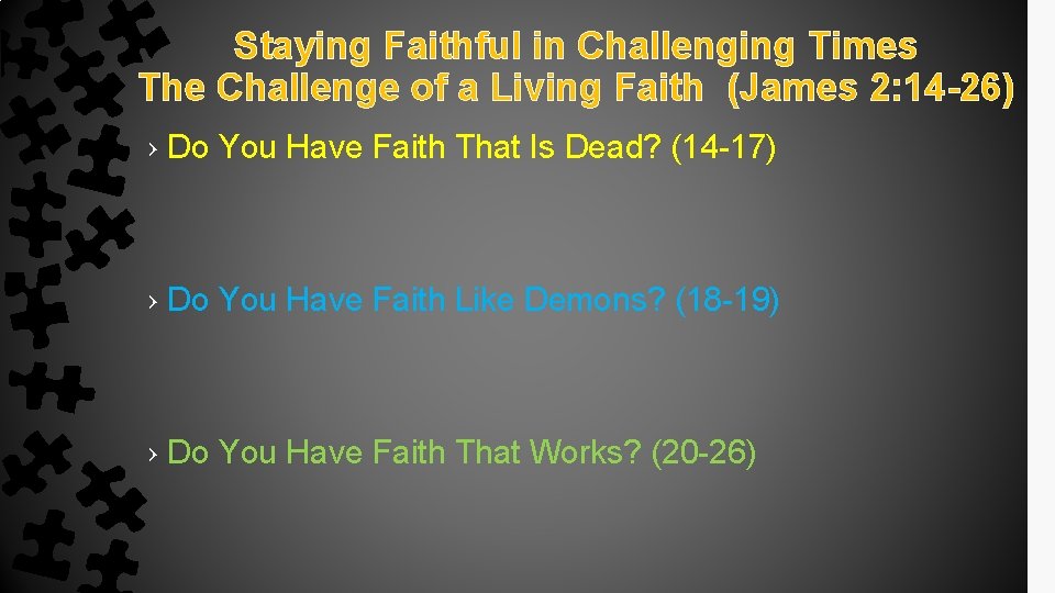 Staying Faithful in Challenging Times The Challenge of a Living Faith (James 2: 14