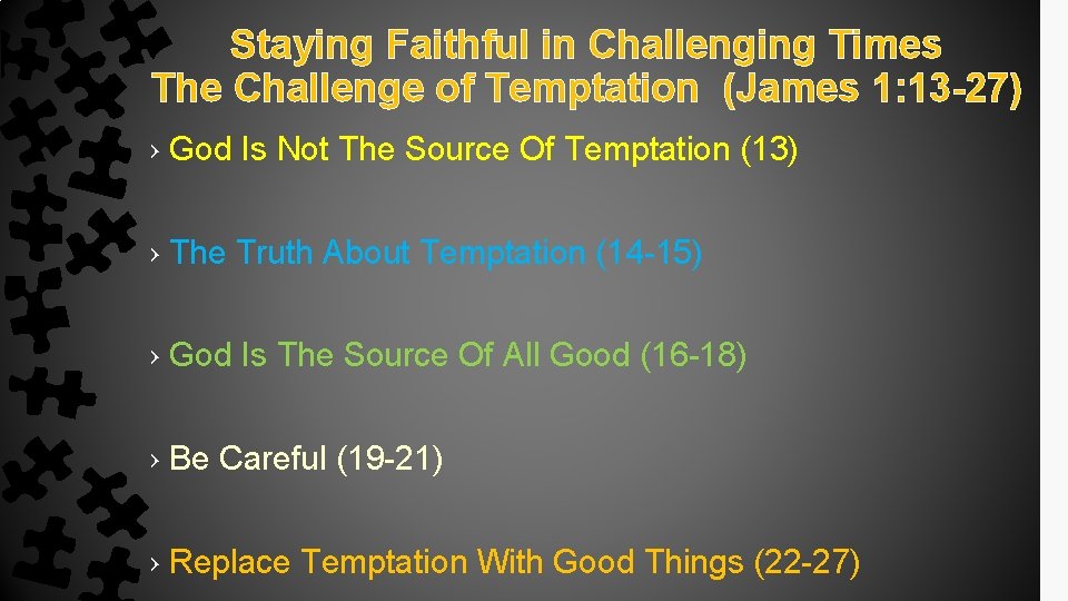 Staying Faithful in Challenging Times The Challenge of Temptation (James 1: 13 -27) ›