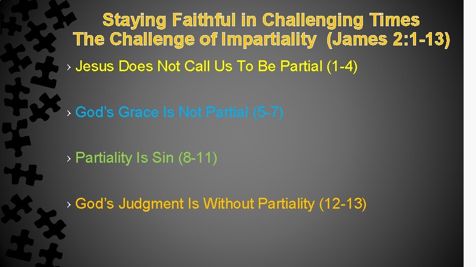 Staying Faithful in Challenging Times The Challenge of Impartiality (James 2: 1 -13) ›