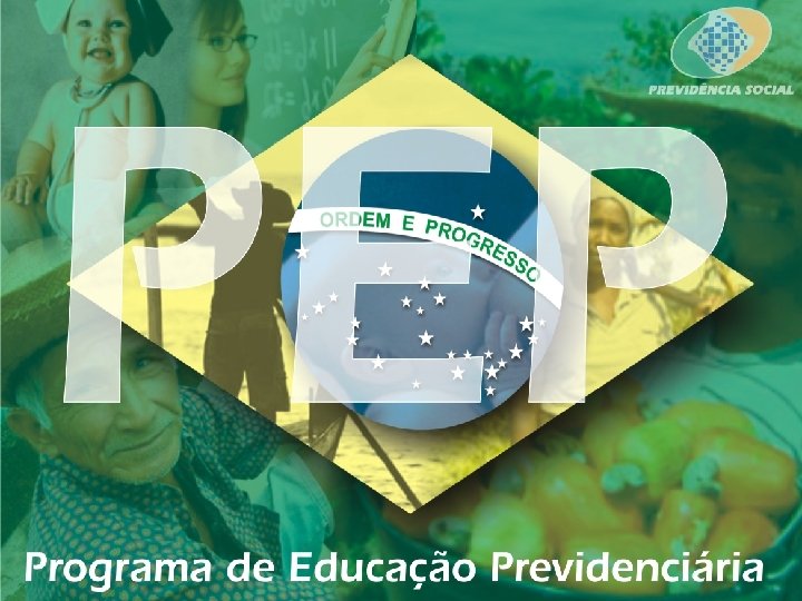 PREVIDÊNCIA SOCIAL INSTITUTO NACIONAL DO SEGURO SOCIAL Educação Previdenciária 