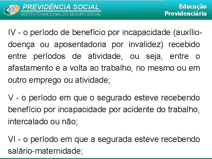 PREVIDÊNCIA SOCIAL INSTITUTO NACIONAL DO SEGURO SOCIAL Educação Previdenciária IV - o período de