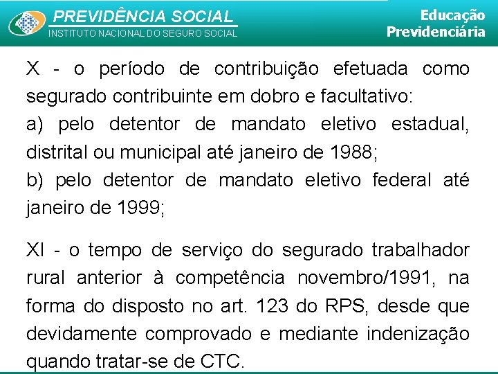 PREVIDÊNCIA SOCIAL INSTITUTO NACIONAL DO SEGURO SOCIAL Educação Previdenciária X - o período de