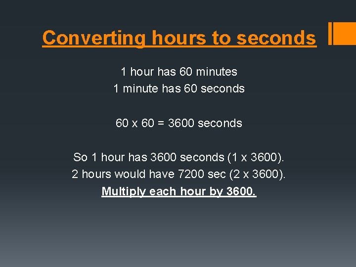 Converting hours to seconds 1 hour has 60 minutes 1 minute has 60 seconds