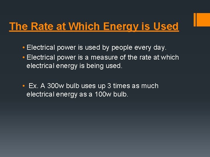 The Rate at Which Energy is Used • Electrical power is used by people