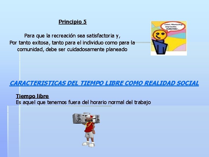 Principio 5 Para que la recreación sea satisfactoria y, Por tanto exitosa, tanto para Principio 5 Para que la recreación sea satisfactoria y, Por tanto exitosa, tanto para