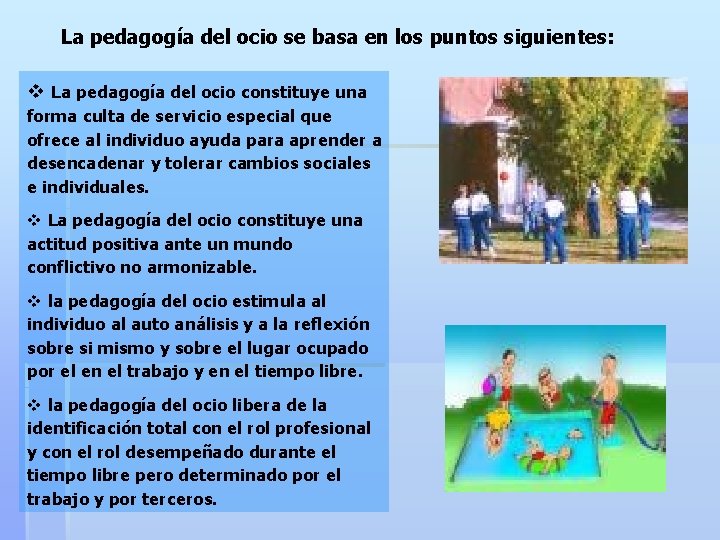 La pedagogía del ocio se basa en los puntos siguientes: v La pedagogía del La pedagogía del ocio se basa en los puntos siguientes: v La pedagogía del