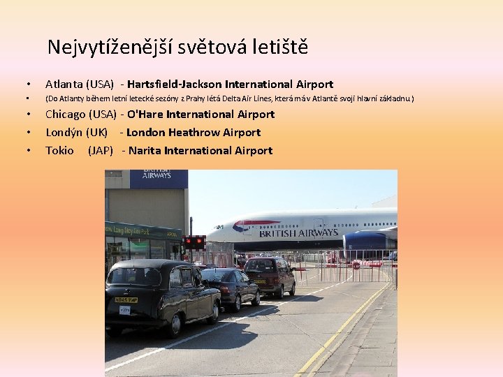 Nejvytíženější světová letiště • Atlanta (USA) - Hartsfield-Jackson International Airport • (Do Atlanty během