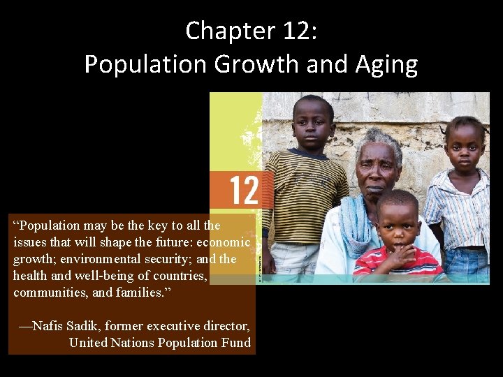 Chapter 12: Population Growth and Aging “Population may be the key to all the