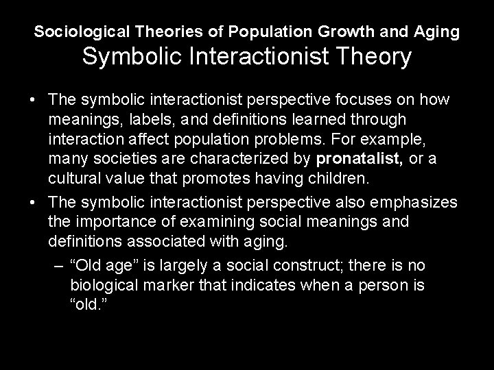 Sociological Theories of Population Growth and Aging Symbolic Interactionist Theory • The symbolic interactionist