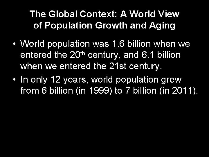 The Global Context: A World View of Population Growth and Aging • World population