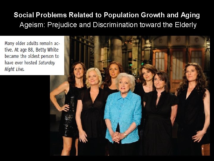 Social Problems Related to Population Growth and Aging Ageism: Prejudice and Discrimination toward the