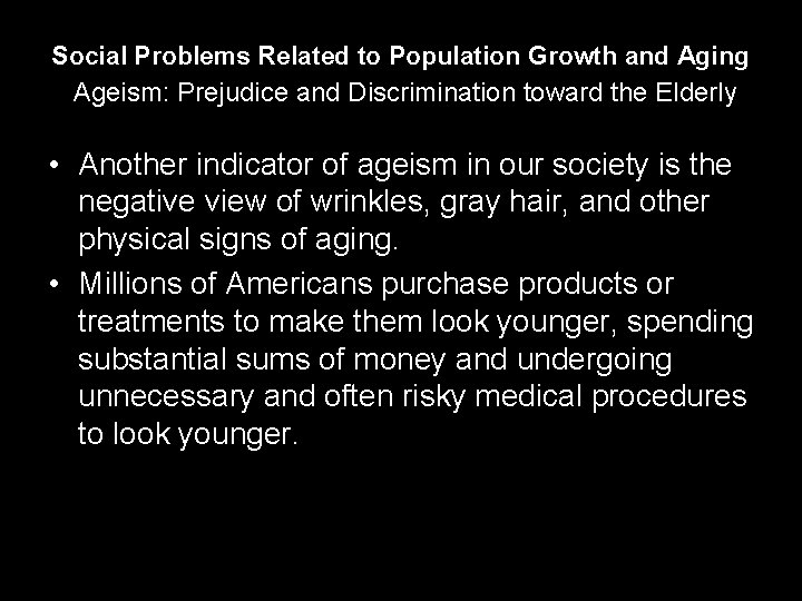 Social Problems Related to Population Growth and Aging Ageism: Prejudice and Discrimination toward the