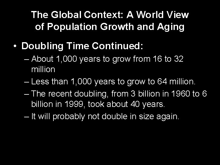 The Global Context: A World View of Population Growth and Aging • Doubling Time