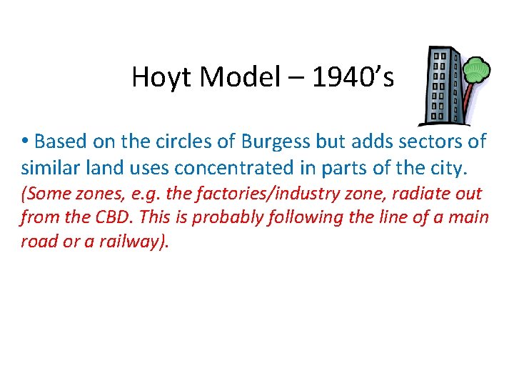 Hoyt Model – 1940’s • Based on the circles of Burgess but adds sectors