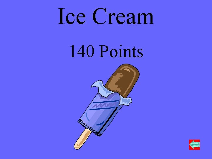 Ice Cream 140 Points 