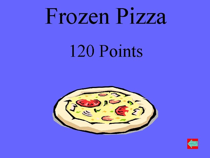 Frozen Pizza 120 Points 