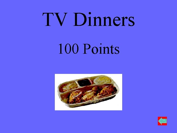 TV Dinners 100 Points 