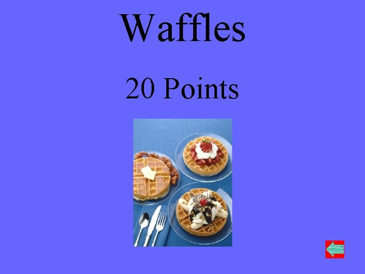 Waffles 20 Points 