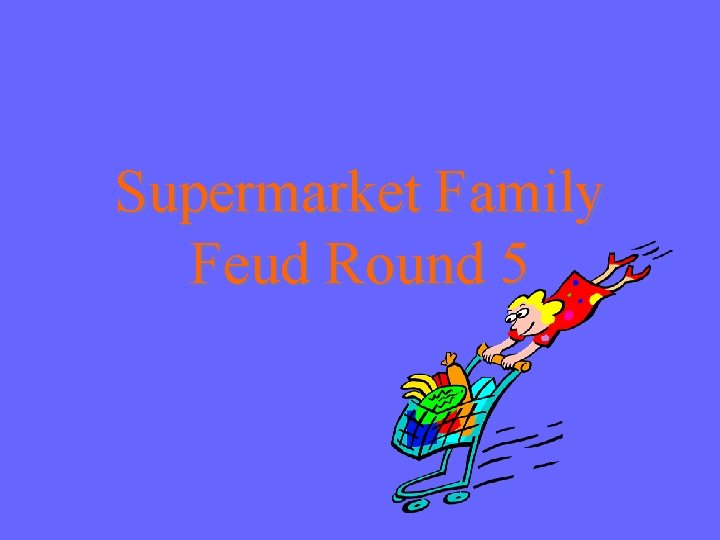 Supermarket Family Feud Round 5 