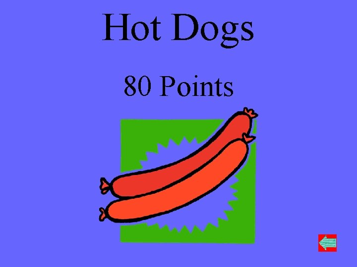 Hot Dogs 80 Points 