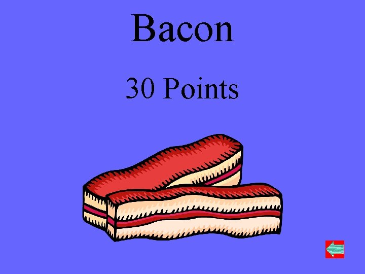 Bacon 30 Points 