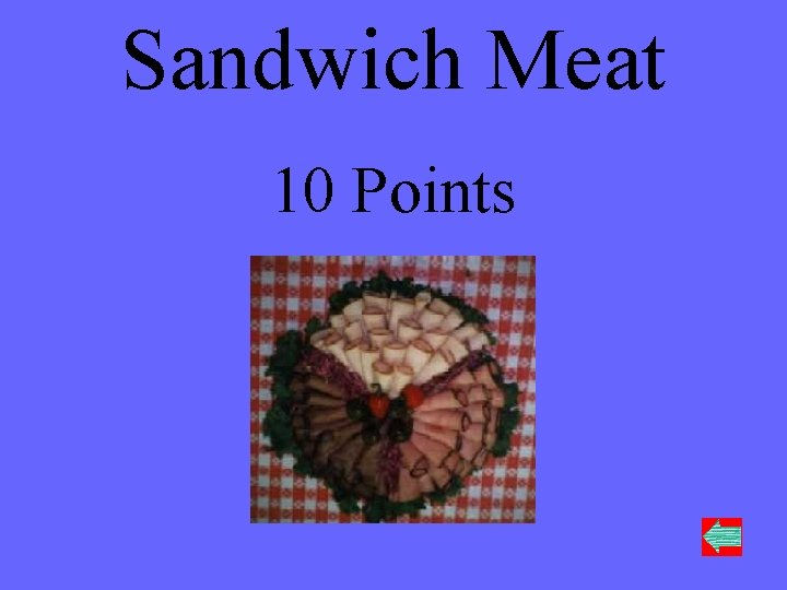 Sandwich Meat 10 Points 