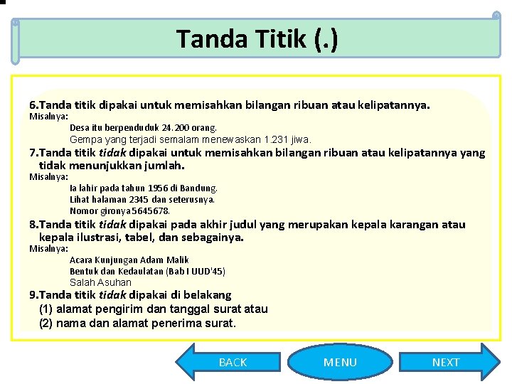 Tanda Titik (. ) 6. Tanda titik dipakai untuk memisahkan bilangan ribuan atau kelipatannya.