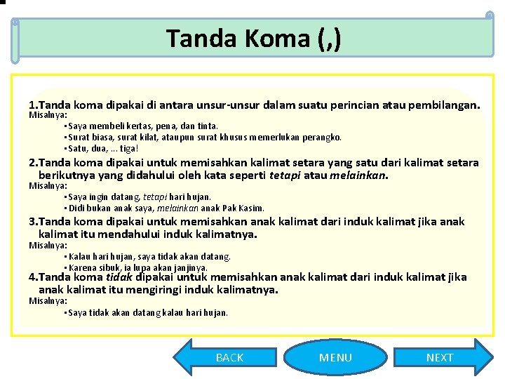 Tanda Koma (, ) 1. Tanda koma dipakai di antara unsur-unsur dalam suatu perincian