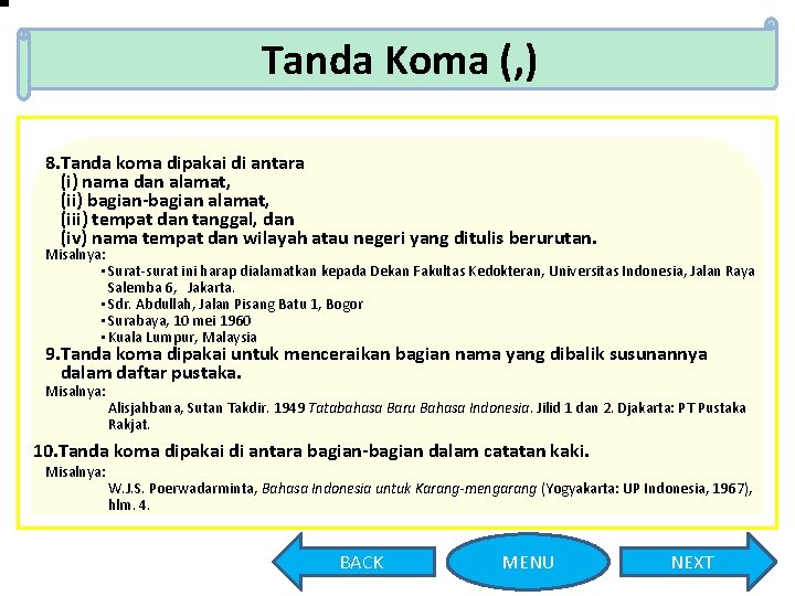 Tanda Koma (, ) 8. Tanda koma dipakai di antara (i) nama dan alamat,