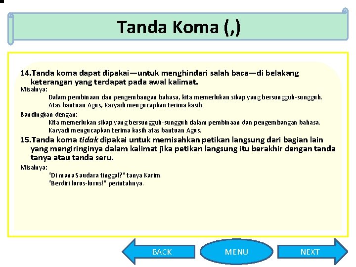 Tanda Koma (, ) 14. Tanda koma dapat dipakai—untuk menghindari salah baca—di belakang keterangan