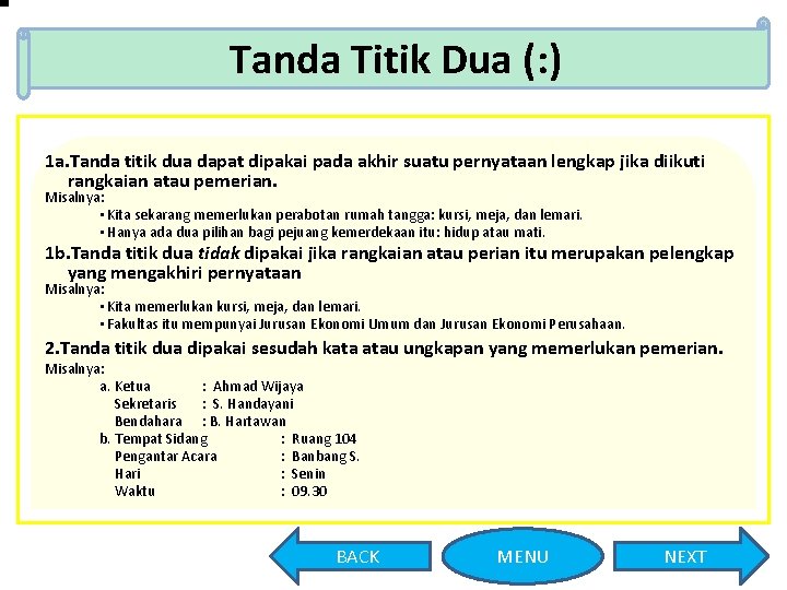 Tanda Titik Dua (: ) 1 a. Tanda titik dua dapat dipakai pada akhir