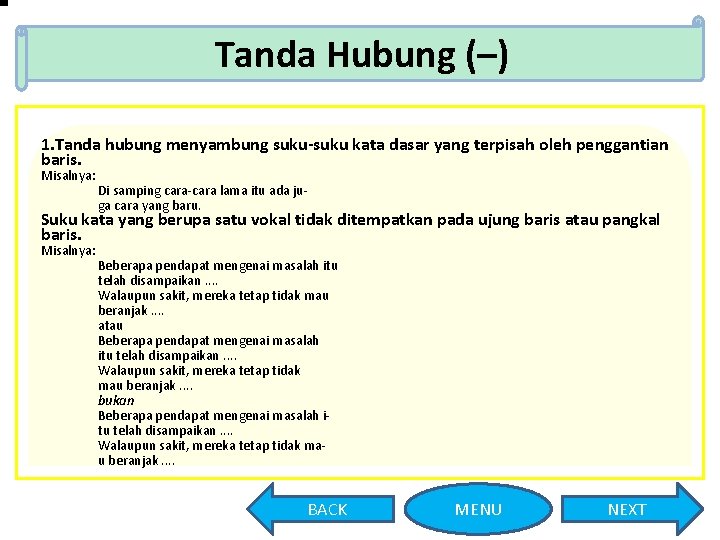 Tanda Hubung (–) 1. Tanda hubung menyambung suku-suku kata dasar yang terpisah oleh penggantian