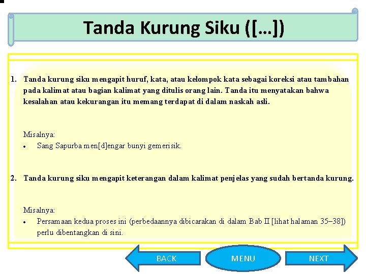 Tanda Kurung Siku ([…]) 1. Tanda kurung siku mengapit huruf, kata, atau kelompok kata