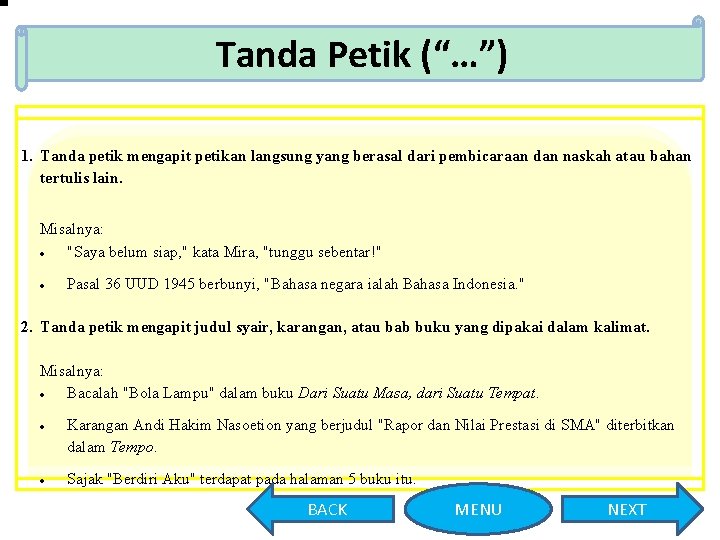 Tanda Petik (“…”) 1. Tanda petik mengapit petikan langsung yang berasal dari pembicaraan dan