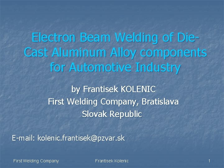 Electron Beam Welding of Die. Cast Aluminum Alloy components for Automotive Industry by Frantisek