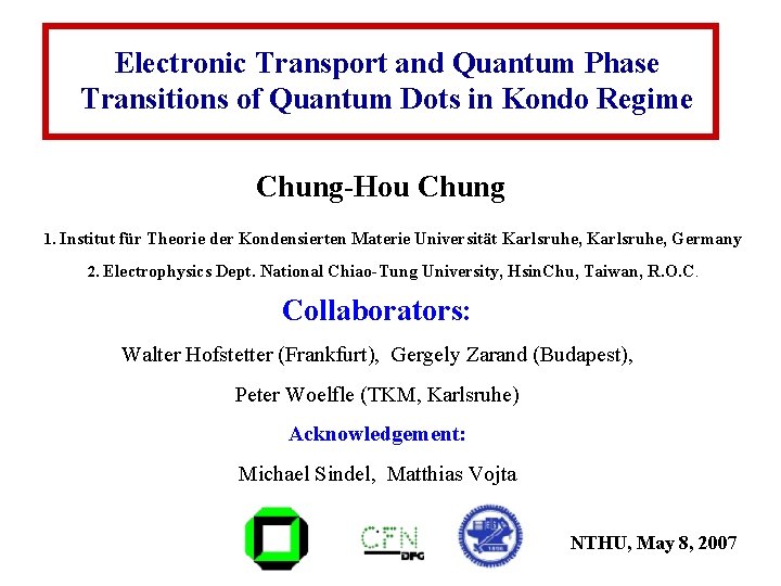 Electronic Transport and Quantum Phase Transitions of Quantum Dots in Kondo Regime Chung-Hou Chung