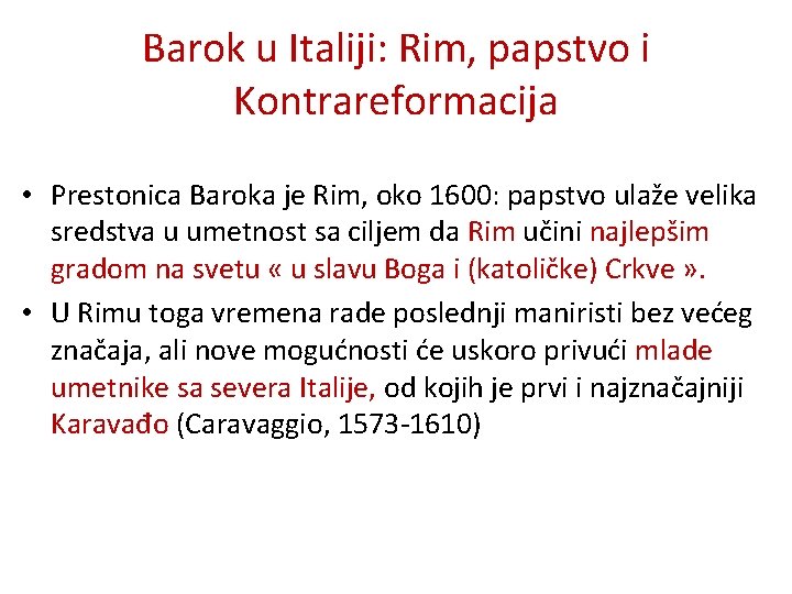 Barok u Italiji: Rim, papstvo i Kontrareformacija • Prestonica Baroka je Rim, oko 1600: