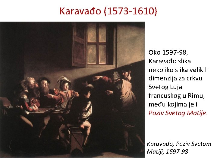 Karavađo (1573 -1610) Oko 1597 -98, Karavađo slika nekoliko slika velikih dimenzija za crkvu