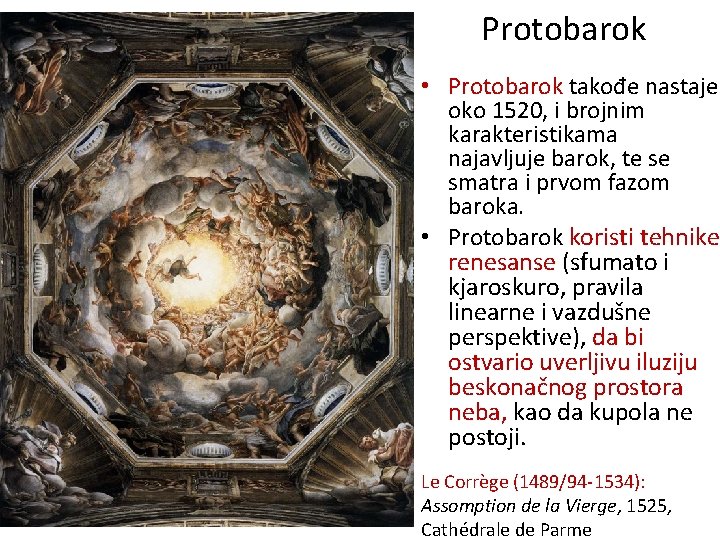 Protobarok • Protobarok takođe nastaje oko 1520, i brojnim karakteristikama najavljuje barok, te se