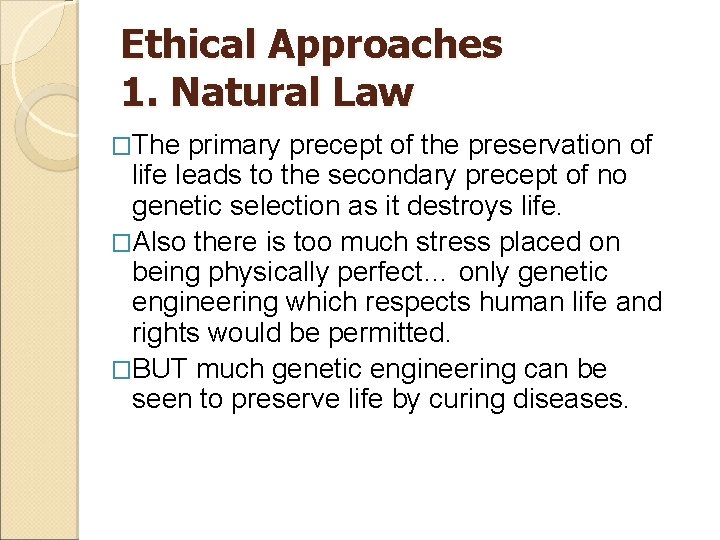 Ethical Approaches 1. Natural Law �The primary precept of the preservation of life leads