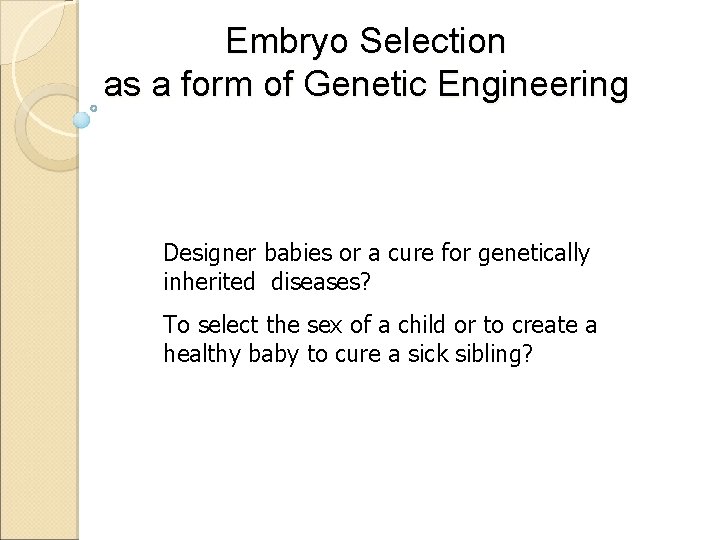 Embryo Selection as a form of Genetic Engineering Designer babies or a cure for