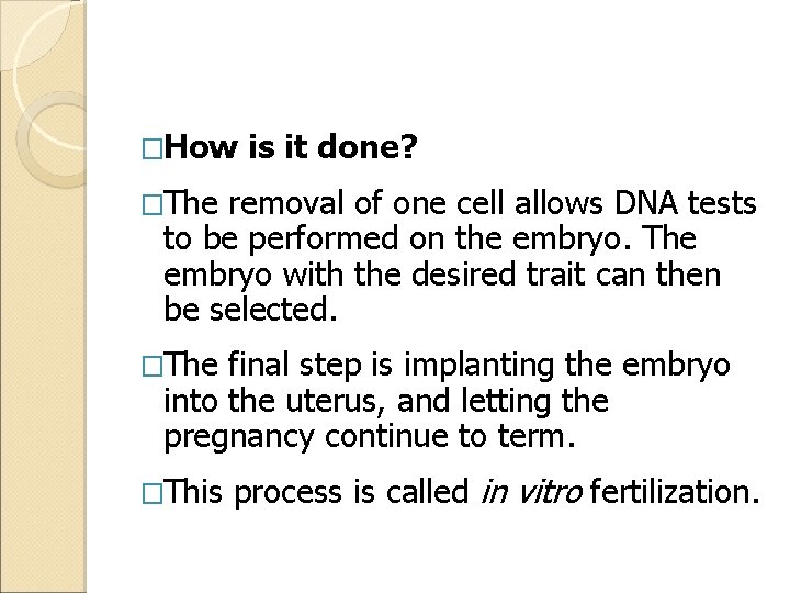 �How is it done? �The removal of one cell allows DNA tests to be