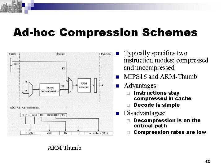 Ad-hoc Compression Schemes n n n Typically specifies two instruction modes: compressed and uncompressed