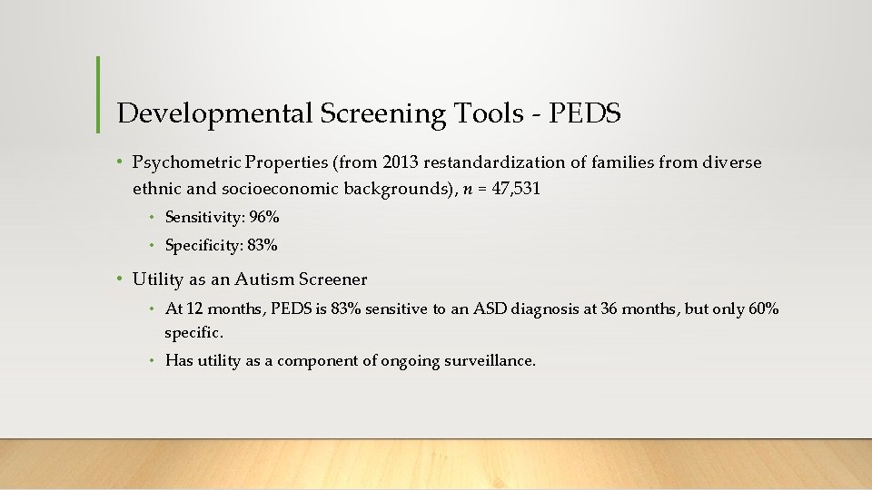 Developmental Screening Tools - PEDS • Psychometric Properties (from 2013 restandardization of families from Developmental Screening Tools - PEDS • Psychometric Properties (from 2013 restandardization of families from
