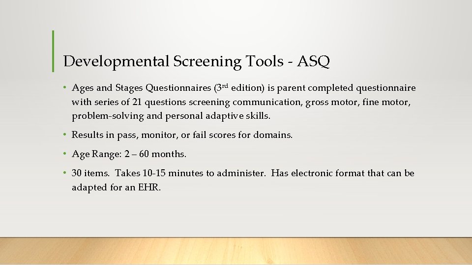 Developmental Screening Tools - ASQ • Ages and Stages Questionnaires (3 rd edition) is Developmental Screening Tools - ASQ • Ages and Stages Questionnaires (3 rd edition) is