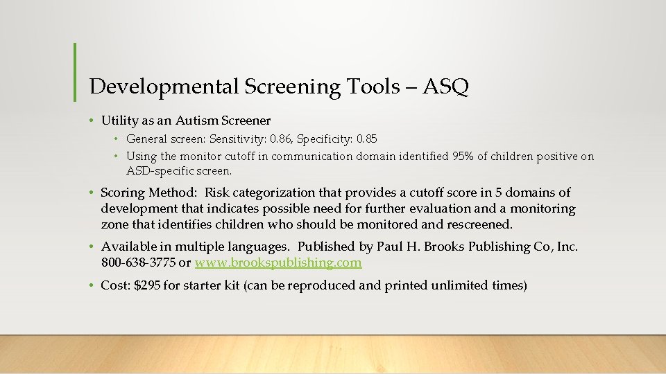 Developmental Screening Tools – ASQ • Utility as an Autism Screener • General screen: Developmental Screening Tools – ASQ • Utility as an Autism Screener • General screen: