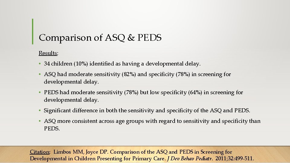 Comparison of ASQ & PEDS Results: • 34 children (10%) identified as having a Comparison of ASQ & PEDS Results: • 34 children (10%) identified as having a
