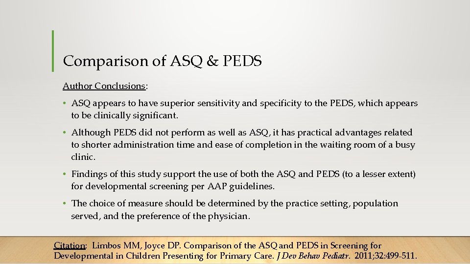 Comparison of ASQ & PEDS Author Conclusions: • ASQ appears to have superior sensitivity Comparison of ASQ & PEDS Author Conclusions: • ASQ appears to have superior sensitivity