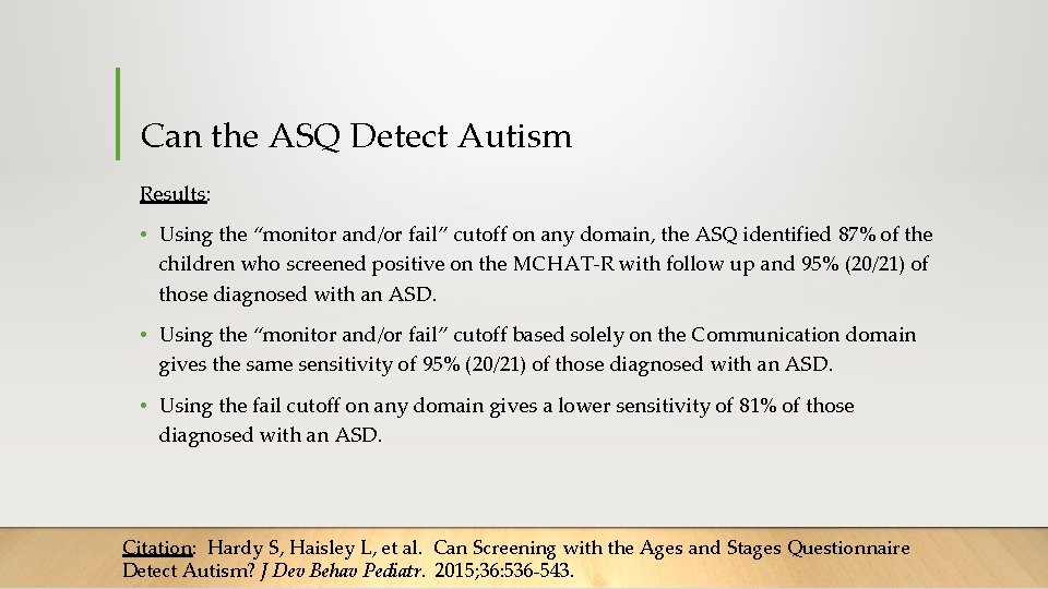 Can the ASQ Detect Autism Results: • Using the “monitor and/or fail” cutoff on Can the ASQ Detect Autism Results: • Using the “monitor and/or fail” cutoff on